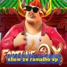 show ze ramalho sp